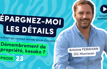 Antoine Ferahian Directeur Général Moniwan dans "Epargnez-Moi les Détails" podcast numéro 23